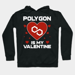 Polygon Is My Valentine Matic Coin To The Moon Crypto Token Cryptocurrency Blockchain Wallet Birthday Gift For Men Women Kids Hoodie